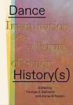 Dance History(s): Imagination as a Form of Study, Dance History(s): Imagination as a Form of Study