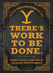 Theres Work to Be Done. (an Official Yellowstone Quote Book): Words to Live (and Die) by from the Dutton Ranch, Theres Work to Be Done. (an Official Yellowstone Quote Book): Words to Live (and Die) by from the Dutton Ranch
