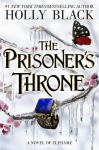 The Prisoners Throne: A Novel of Elfhame, from the author of The Folk of the Air series, The Prisoners Throne: A Novel of Elfhame, from the author of The Folk of the Air series