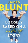 Loosely Based On A Made-Up Story: A Non-Memoir, Loosely Based On A Made-Up Story: A Non-Memoir