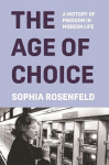 The Age of Choice: A History of Freedom in Modern Life, The Age of Choice: A History of Freedom in Modern Life