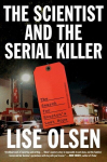 The Scientist and the Serial Killer: The Search for Houstons Lost Boys, The Scientist and the Serial Killer: The Search for Houstons Lost Boys