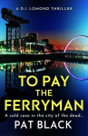 To Pay the Ferryman: A D.I. Lomond Thriller, To Pay the Ferryman: A D.I. Lomond Thriller