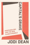 Capitals Grave: Neofeudalism and the New Class Struggle, Capitals Grave: Neofeudalism and the New Class Struggle