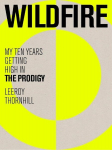 Wildfire: My Ten Years Getting High in The Prodigy, Wildfire: My Ten Years Getting High in The Prodigy
