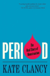 Period: The Real Story of Menstruation, Period: The Real Story of Menstruation