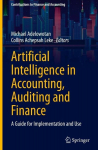 Artificial Intelligence in Accounting, Auditing and Finance: A Guide for Implementation and Use, Artificial Intelligence in Accounting, Auditing and Finance: A Guide for Implementation and Use