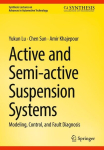 Active and Semi-active Suspension Systems: Modeling, Control, and Fault Diagnosis, Active and Semi-active Suspension Systems: Modeling, Control, and Fault Diagnosis
