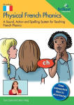 Physical French Phonics: A Sound, Action and Spelling System for Teaching French Phonics, Physical French Phonics: A Sound, Action and Spelling System for Teaching French Phonics