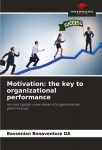 Motivation: the key to organizational performance: Human capital: a key driver of organizational performance, Motivation: the key to organizational performance: Human capital: a key driver of organizational performance