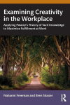 Examining Creativity in the Workplace: Applying Polanyis Theory of Tacit Knowledge to Maximize Fulfillment at Work, Examining Creativity in the Workplace: Applying Polanyis Theory of Tacit Knowledge to Maximize Fulfillment at Work