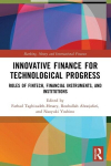 Innovative Finance for Technological Progress: Roles of Fintech, Financial Instruments, and Institutions, Innovative Finance for Technological Progress: Roles of Fintech, Financial Instruments, and Institutions