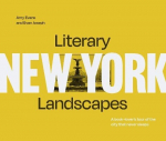 Literary Landscapes: New York: A Book-Lovers Tour of the City That Never Sleeps, Literary Landscapes: New York: A Book-Lovers Tour of the City That Never Sleeps