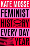 Feminist History for Every Day of the Year, Feminist History for Every Day of the Year