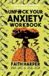 Unfuck Your Anxiety Workbook: Using Science to Rewire Your Anxious Brain, Unfuck Your Anxiety Workbook: Using Science to Rewire Your Anxious Brain