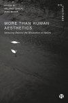 More-Than-Human Aesthetics: Venturing Beyond the Bifurcation of Nature, More-Than-Human Aesthetics: Venturing Beyond the Bifurcation of Nature