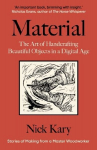 Material: The Art of Handcrafting Beautiful Objects in a Digital Age, Material: The Art of Handcrafting Beautiful Objects in a Digital Age
