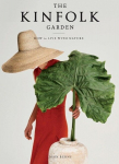 The Kinfolk Garden: How to Live with Nature, The Kinfolk Garden: How to Live with Nature