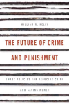 Future of Crime and Punishment: Smart Policies for Reducing Crime and Saving Money