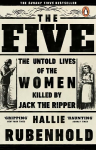 Five: The Untold Lives of the Women Killed by Jack the Ripper