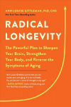 Radical Longevity: The Powerful Plan to Sharpen Your Brain, Strengthen Your Body, and Reverse the Symptoms of Aging