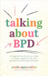 Talking About BPD: A Stigma-Free Guide to Living a Calmer, Happier Life with Borderline Personality Disorder