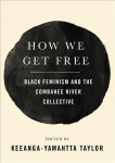 How We Get Free: Black Feminism and the Combahee River Collective