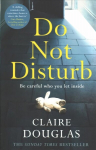 Do Not Disturb: The chilling Sunday Times bestseller from the author of The Couple at No 9