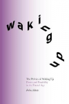 Politics of Waking Up: Power and Possibility in the Fractal Age