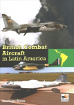 British Combat Aircraft in Latin America 9781st ed.