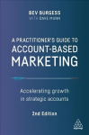 Practitioner's Guide to Account-Based Marketing: Accelerating Growth in Strategic Accounts 2nd Revised edition