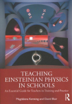 Teaching Einsteinian Physics in Schools: An Essential Guide for Teachers in Training and Practice