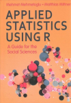 Applied Statistics Using R: A Guide for the Social Sciences