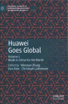 Huawei Goes Global: Volume I: Made in China for the World 1st ed. 2020