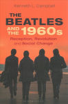 Beatles and the 1960s: Reception, Revolution, and Social Change