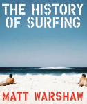 History of Surfing: An Illustrated History