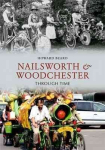Nailsworth and Woodchester Through Time UK ed.