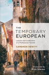 Temporary European: 25 Years of Behind-the-Scenes Stories from a Professional Traveler