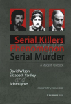 Serial Killers and the Phenomenon of Serial Murder: A Student Textbook