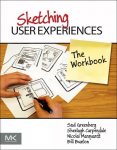 Sketching User Experiences: The Workbook: the Workbook