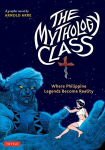 Mythology Class: Where Philippine Legends Become Reality (A Graphic Novel)