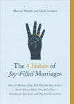 4 Habits of Joy-Filled Marriages, The: How 15 Minutes a Day Will Help You Stay in Love