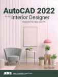 AutoCAD 2022 for the Interior Designer: AutoCAD for Mac and PC