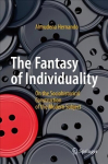 Fantasy of Individuality: On the Sociohistorical Construction of the Modern Subject 2017 1st ed. 2017
