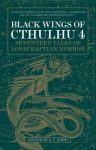 Black Wings of Cthulhu (Volume Four): Tales of Lovecraftian Horror Anniversary edition, Volume 4