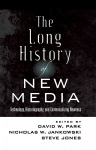Long History of New Media: Technology, Historiography, and Contextualizing Newness New edition