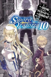 Is It Wrong to Try to Pick Up Girls in a Dungeon? Sword Oratoria, Vol. 10 (light novel)