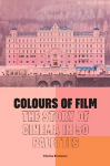 Colours of Film: The Story of Cinema in 50 Palettes