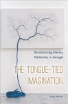 Tongue-Tied Imagination: Decolonizing Literary Modernity in Senegal