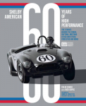 Shelby American 60 Years of High Performance: The Stories Behind the Cobra, Daytona, Mustang GT350 and GT500, Ford GT40 and More